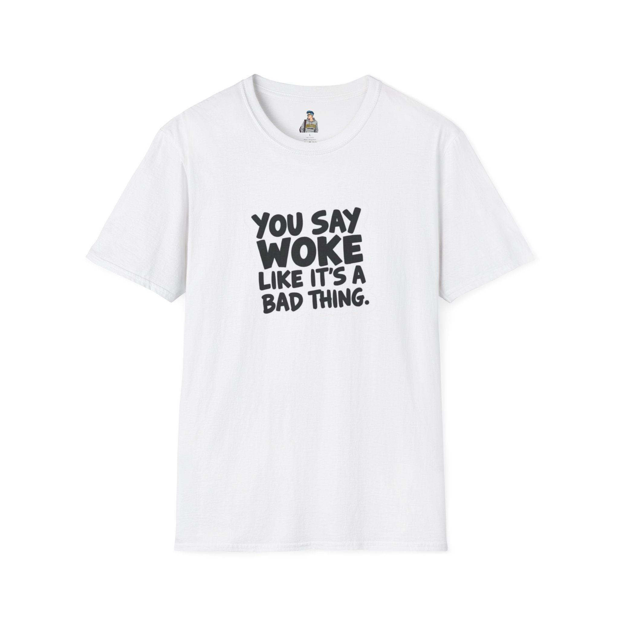 Unisex Softstyle T-Shirt - 'You Say Woke Like It's a Bad Thing'