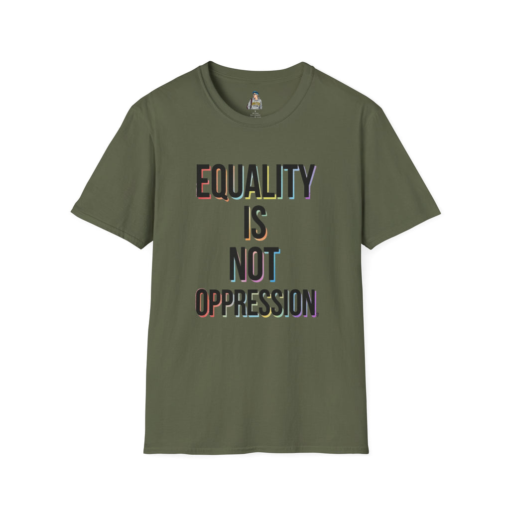 Equality Is Not Oppression T-Shirt