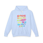 Unisex Lightweight Hooded Sweatshirt - Nothing Makes You an Expert on Skin You Don't Live In