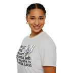 Don't Let Anyone Tell You How To Tie Your Laces T-Shirt