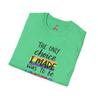 The Only Choice I MADE Was to Be MYSELF - Softstyle Unisex T-Shirt