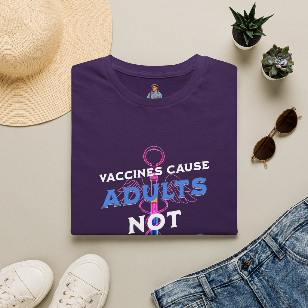 Vaccines Cause Adults Not Autism T-Shirt