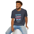 Nothing Makes You an Expert on Skin You Don't Live In Trans Pride Ally Tee
