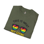 This Is What Not Giving a Shit What You Think Looks Like Sunglasses Pride Tee