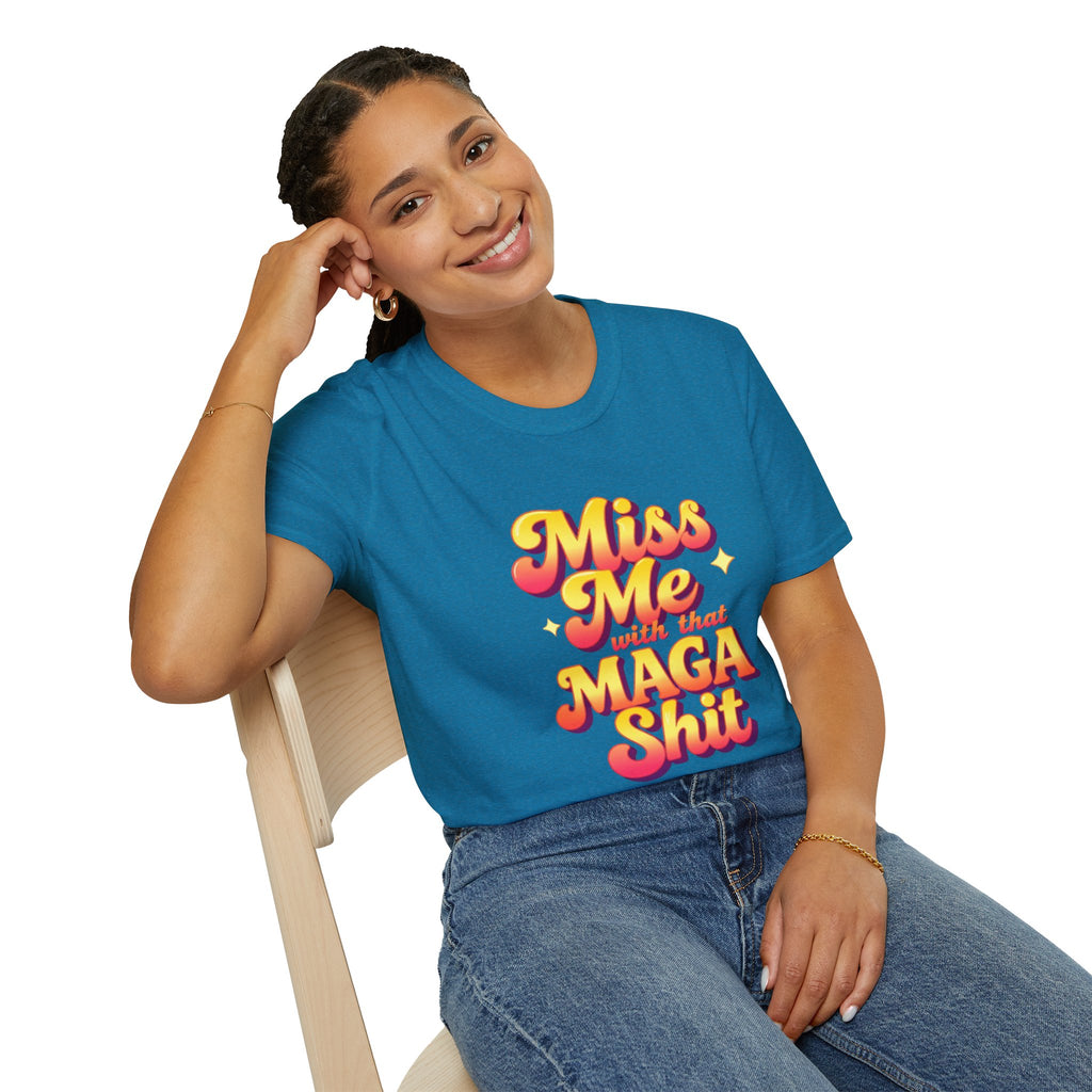 Miss Me With That MAGA T-Shirt