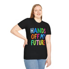 HANDS OFF MY FUTURE Political Statement T-Shirt
