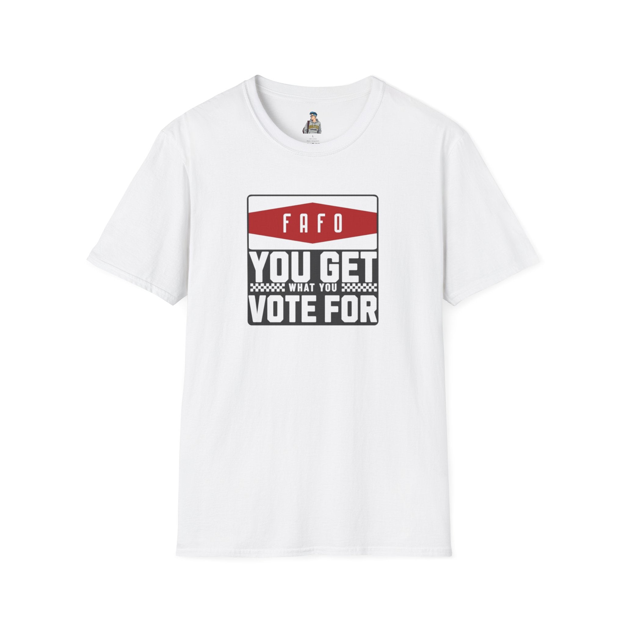 FAFO  You Get What You Vote For Unisex Softstyle T-Shirt