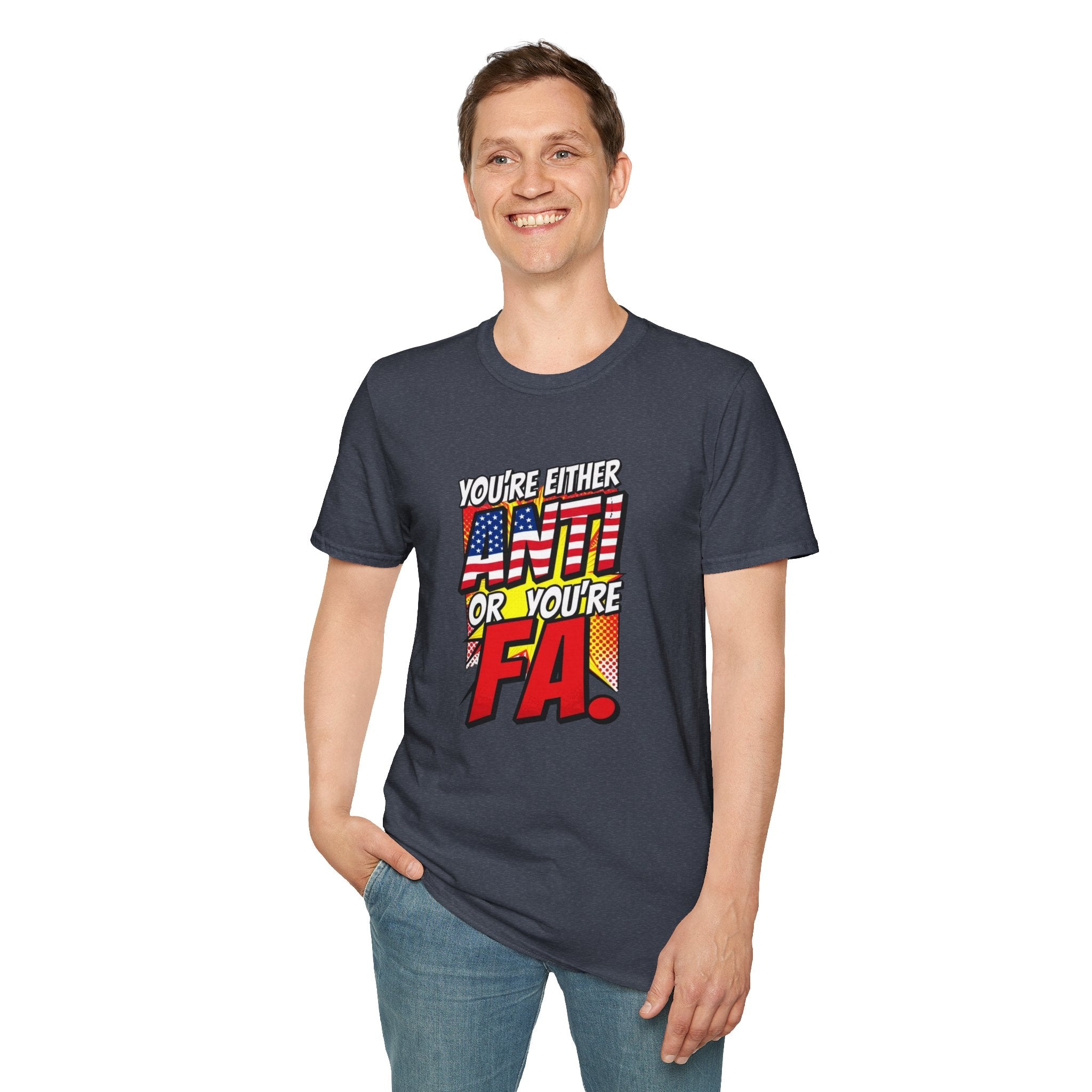 Political Statement T-Shirt — “You’re Either Anti or You’re FA.” / Back: “Patriots Don’t Stand For This Shit”
