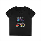 Empowering Ladies' V-Neck T-Shirt - "The Only Choice I Made Was to Be Myself" - Perfect for Everyday Wear and Self-Love Celebrations