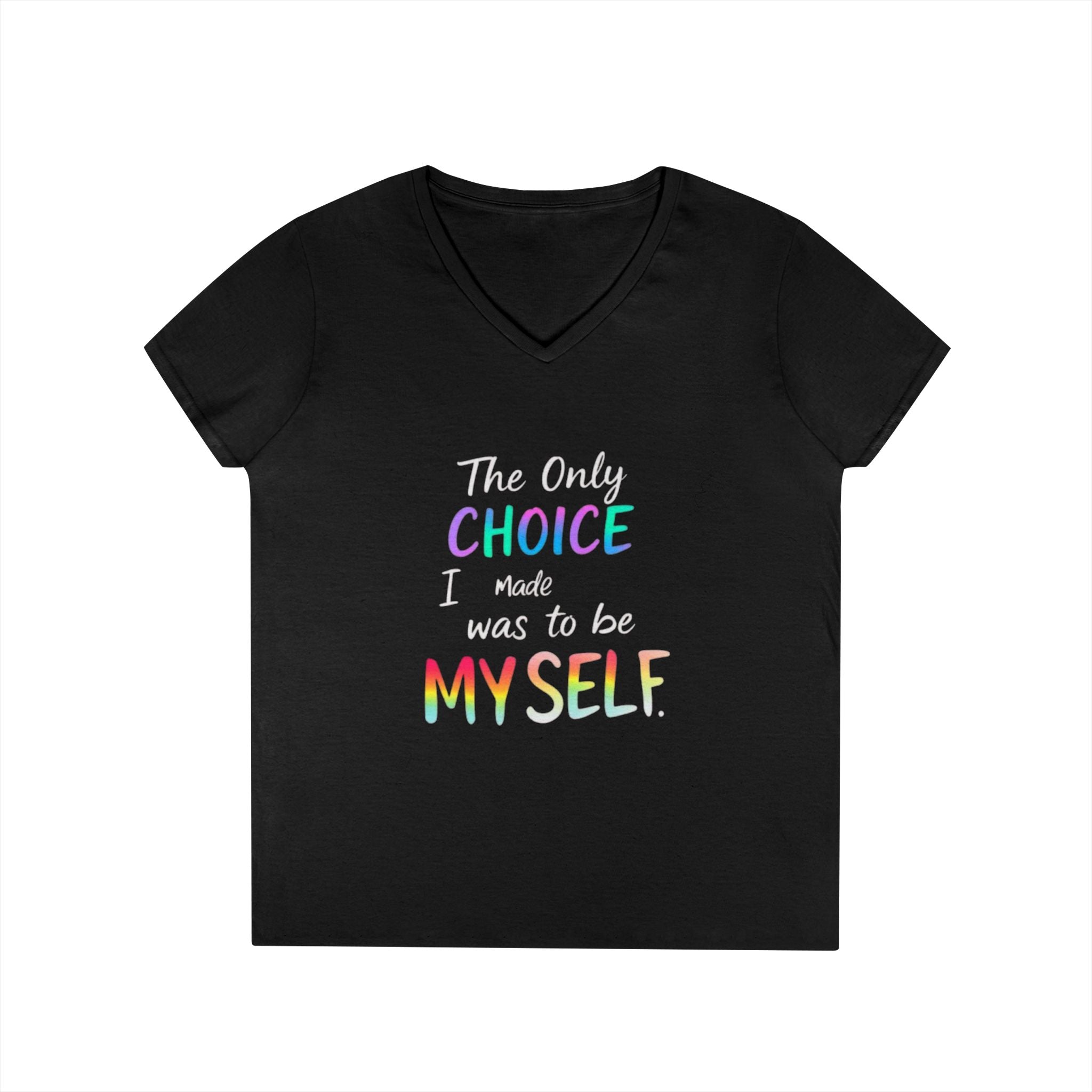 Empowering Ladies' V-Neck T-Shirt - "The Only Choice I Made Was to Be Myself" - Perfect for Everyday Wear and Self-Love Celebrations