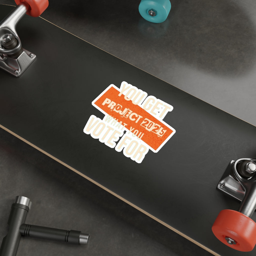 Die-Cut Stickers - Project 2025-You Get What You Vote For