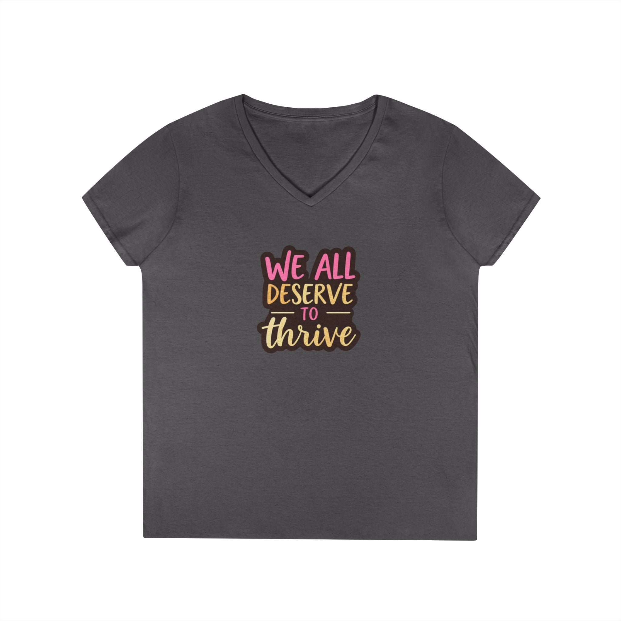 Empowering Ladies' V-Neck T-Shirt | "We All Deserve to Thrive"