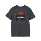 LGBTQ+ Pride Unisex T-Shirt - "Hate Never Made Anyone Less Queer" & "We All Belong" Design