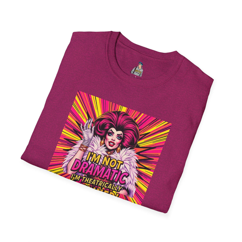 I'm Not Dramatic, I'm Theatrically Inclined! Unisex Softstyle T-Shirt