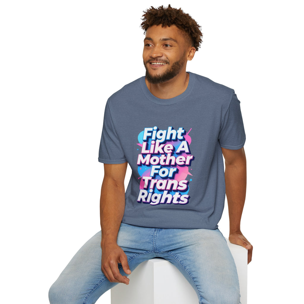 Fight Like A Mother T-Shirt - For Trans Rights