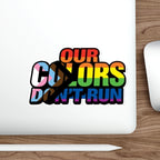 Pride-Themed Die-Cut Stickers - 'Our Colors Don’t Run' - LGBTQ+ Rainbow Decals for Self-Expression