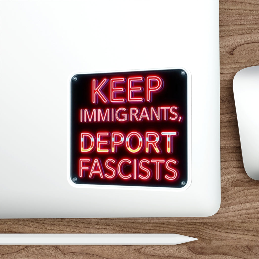 Die-Cut Stickers -  Neon Sign colors Keep Immigrants, Deport Fascists