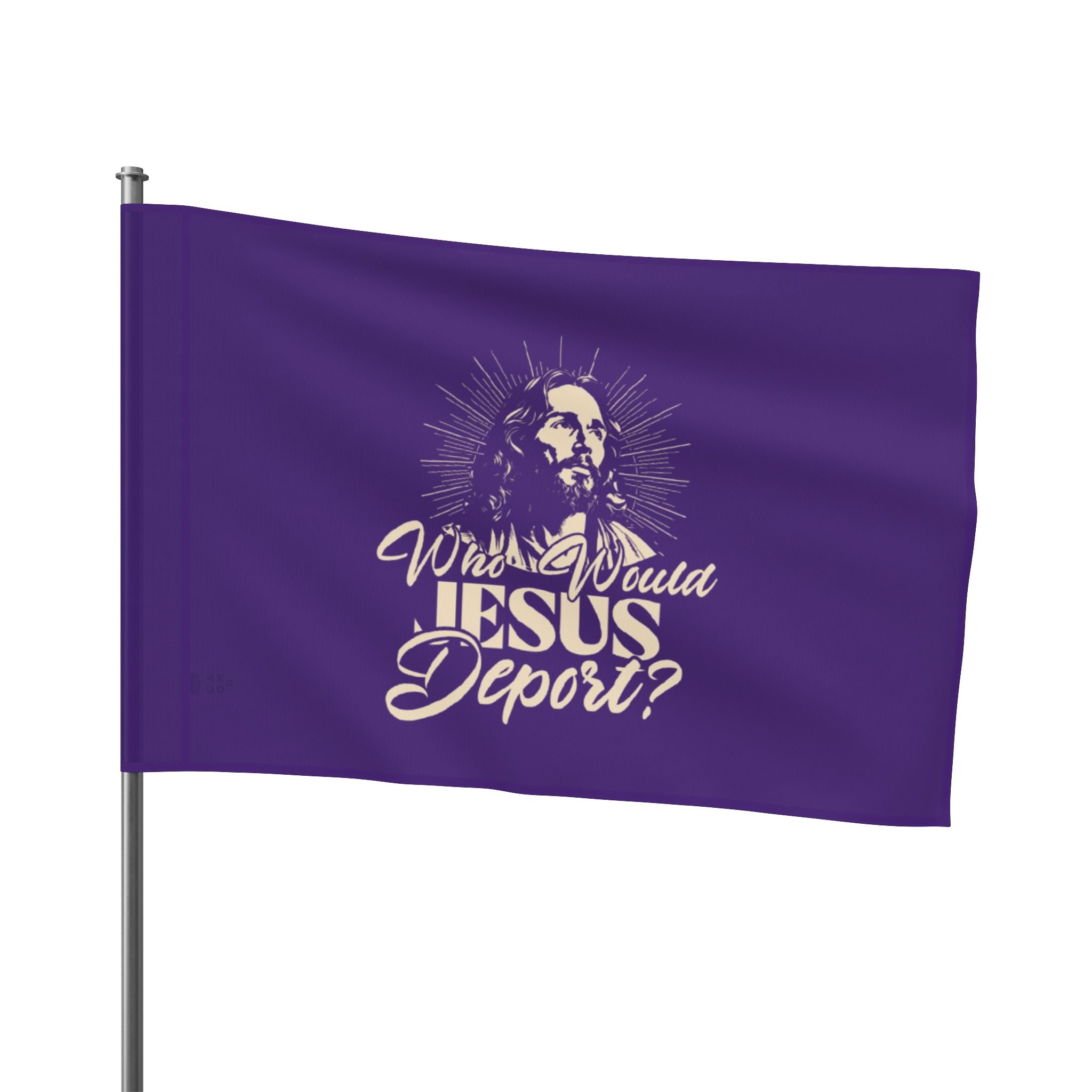 Who Would Jesus Deport - Protest Flag