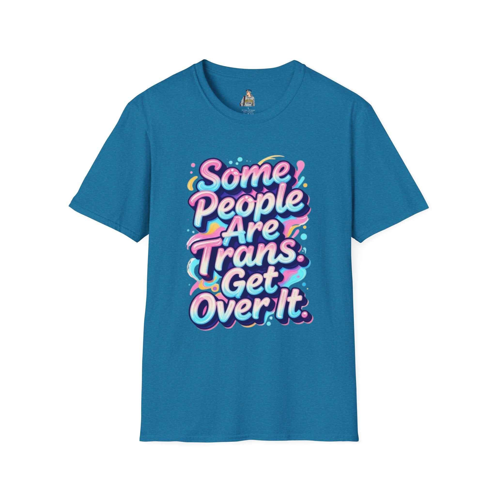 Trans Rights T-Shirt — "Some People Are Trans. Get Over It." Colorful Pride Tee