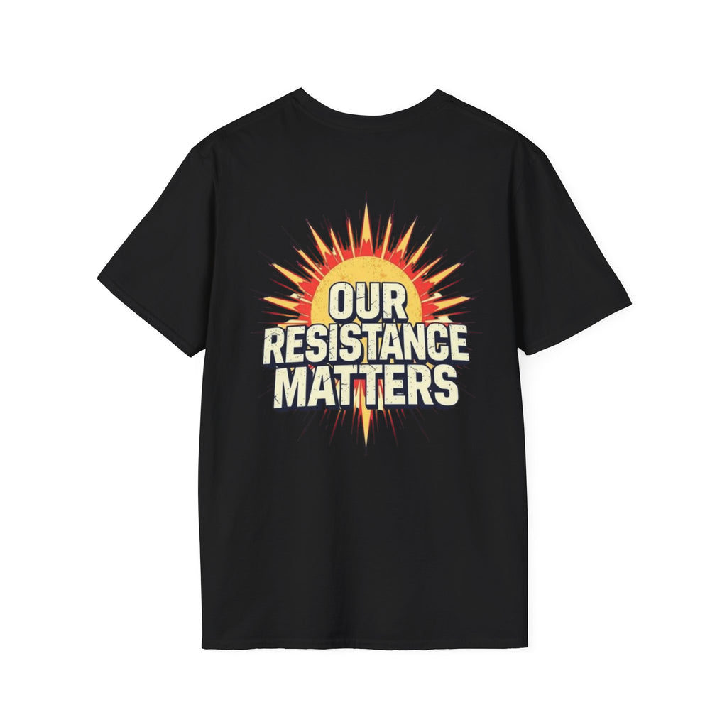 Empowering Statement Tee, Here and Now We Are Alive Our Resistance Matters