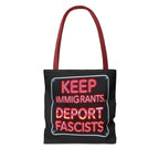 Keep Immigrants, Deport Fascists Tote Bag