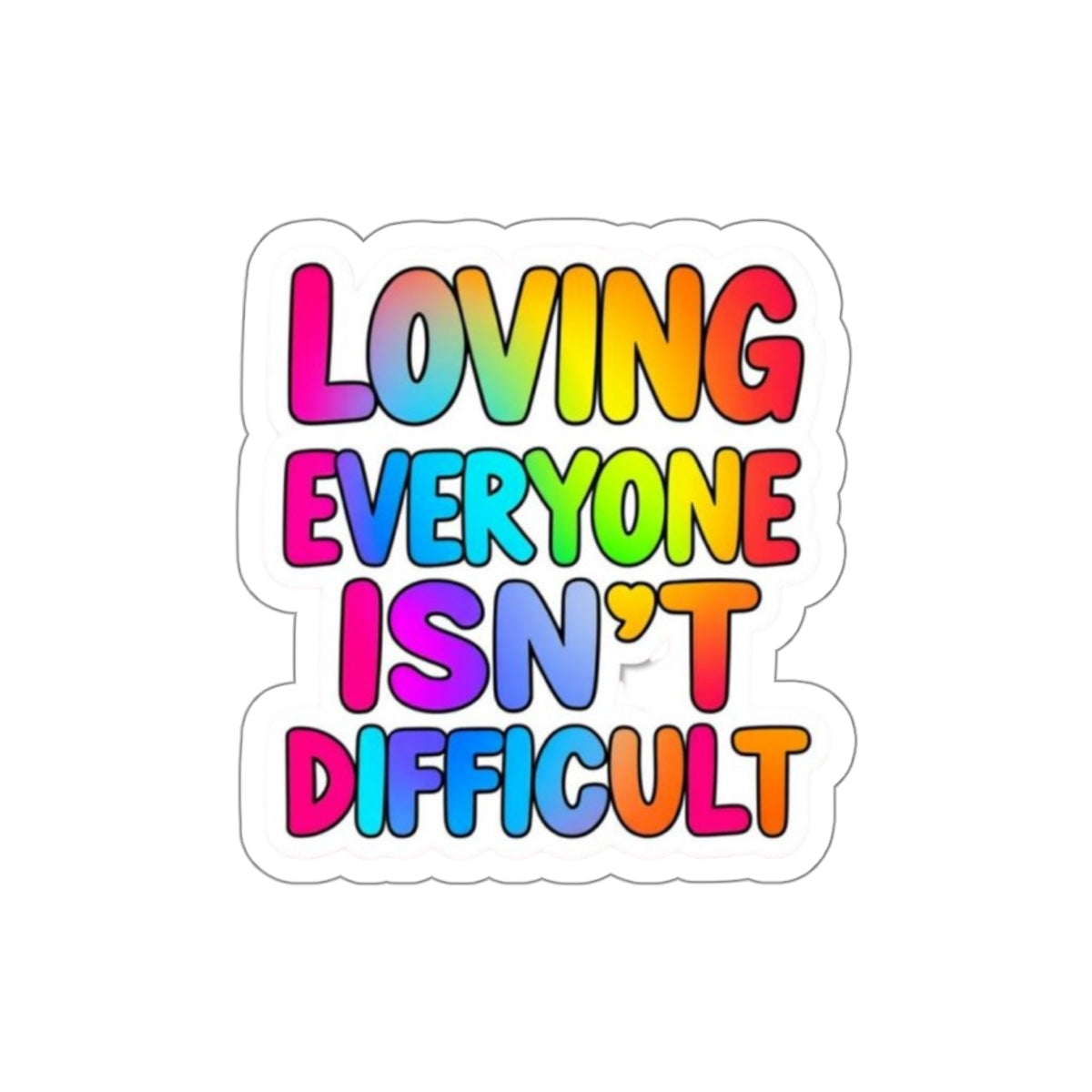 Die-Cut Stickers - LOVING EVERYONE ISN'T DIFFICULT