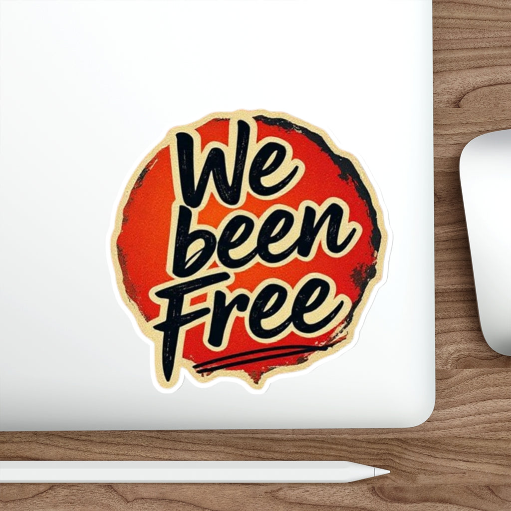 Die-Cut Stickers -  We Been Free