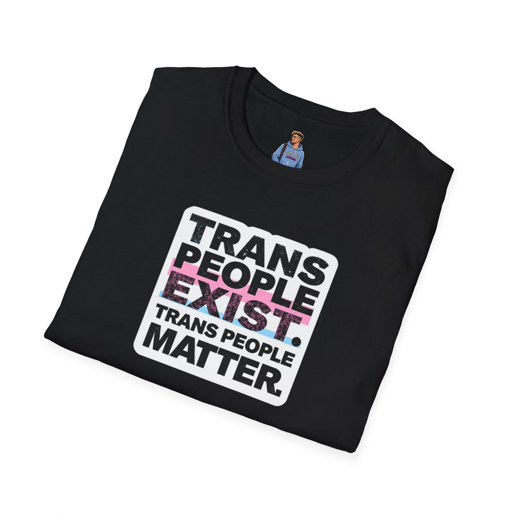 Trans People Exist T-Shirt