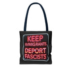 Keep Immigrants, Deport Fascists Tote Bag