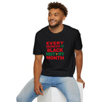 Every Month is Black History Month Unisex T-Shirt