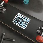 Die-Cut Stickers - SMASH THE GLASS CEILING