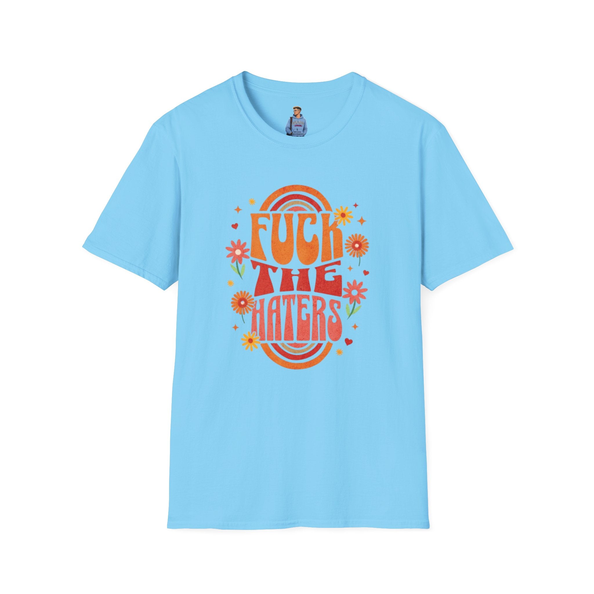 F*** the Haters - Unisex Softstyle T-Shirt