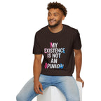 My Existence Is Not An Opinion T-Shirt — Trans Pride Statement Tee
