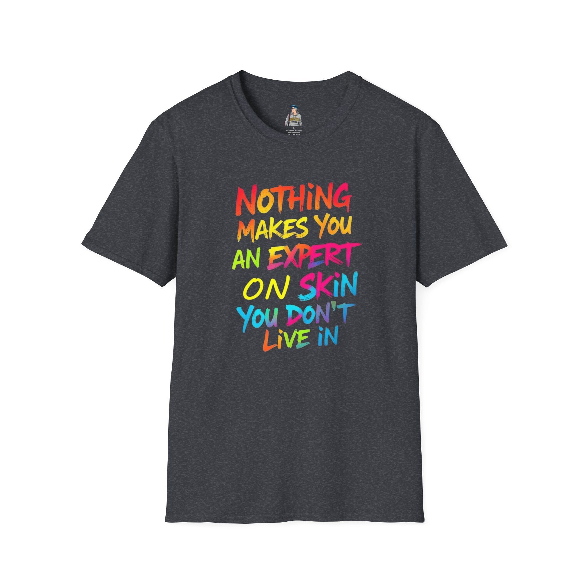 Nothing Makes You An Expert On Skin You Don't Live In' Statement Tee - Inclusive Rainbow Design