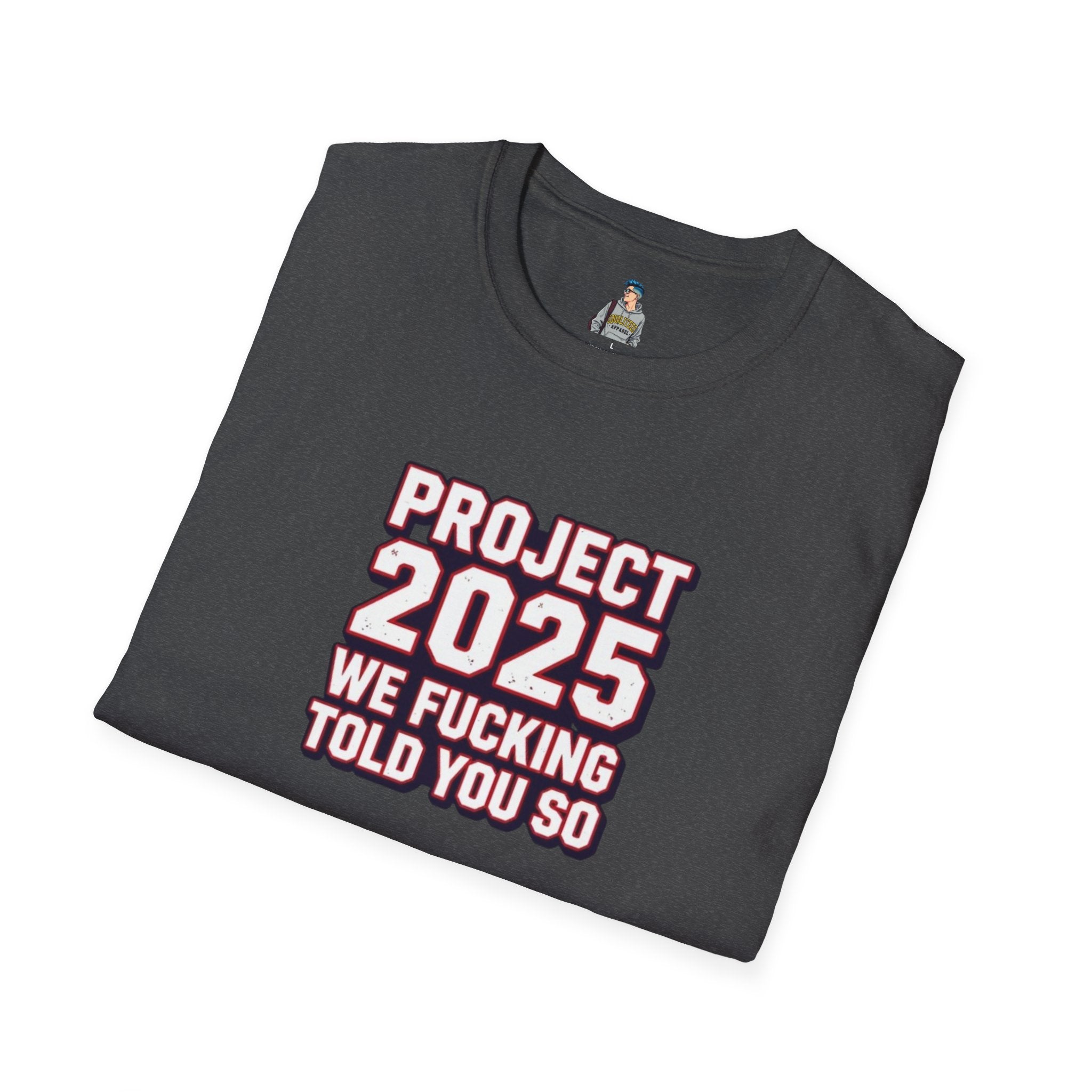Project 2025 We F**KING Told You So Political Protest Tee
