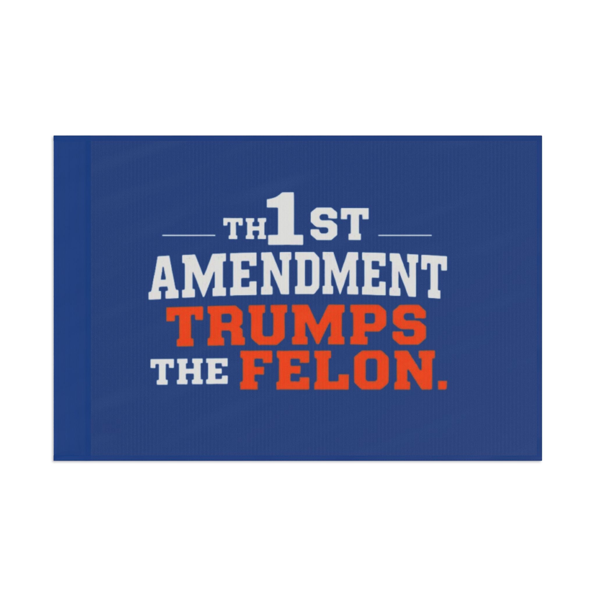 1st Amendment Trumps the Felon - Protest Flag
