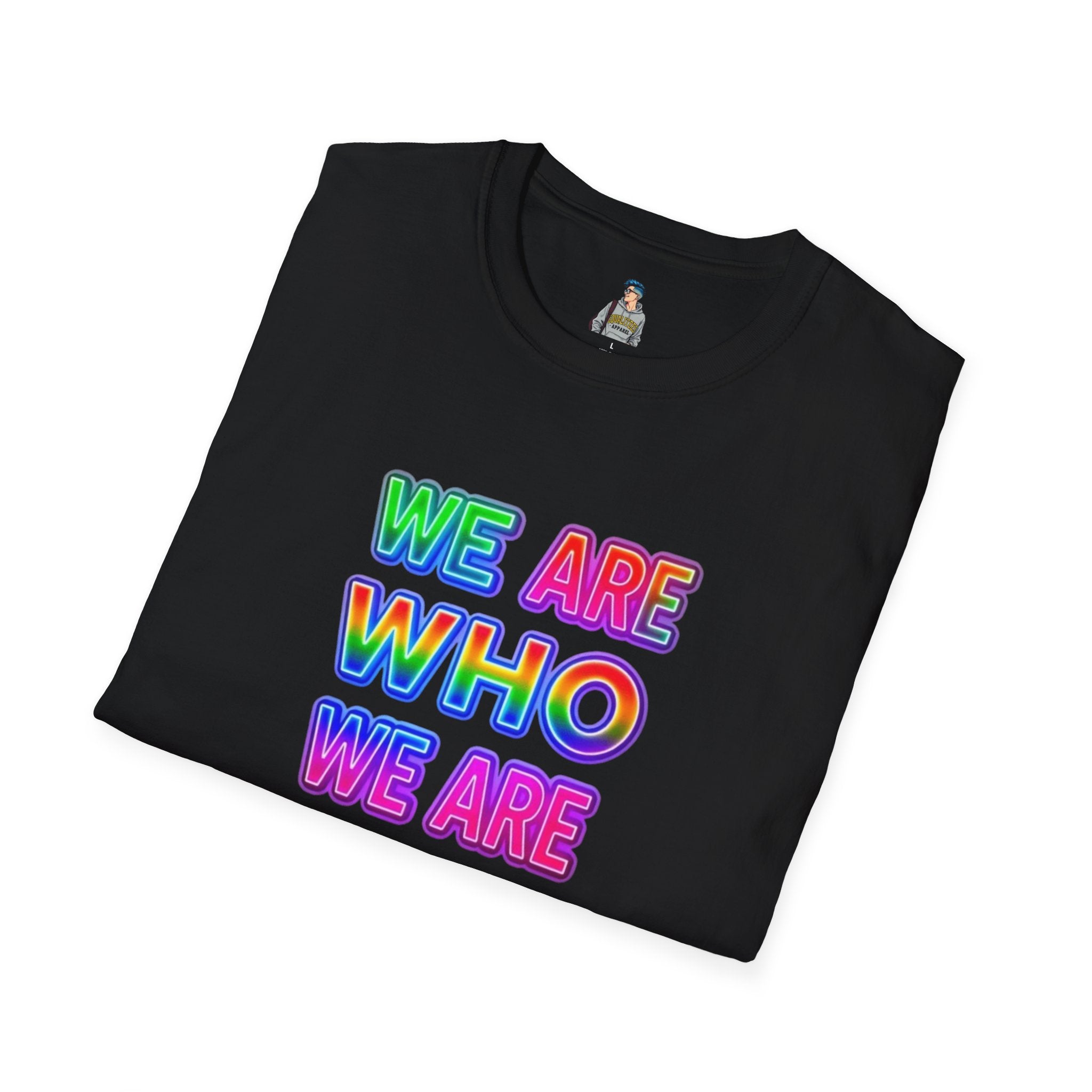 Pride Statement T-Shirt - 'We Are Who We Are' - Unisex Softstyle Tee for Self-Expression