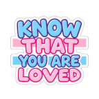 Die-Cut Stickers - Know That You Are Loved Trans Colors Background