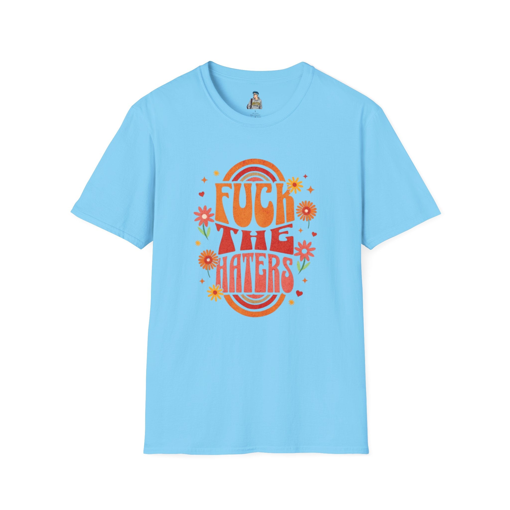 F*** the Haters - Unisex Softstyle T-Shirt