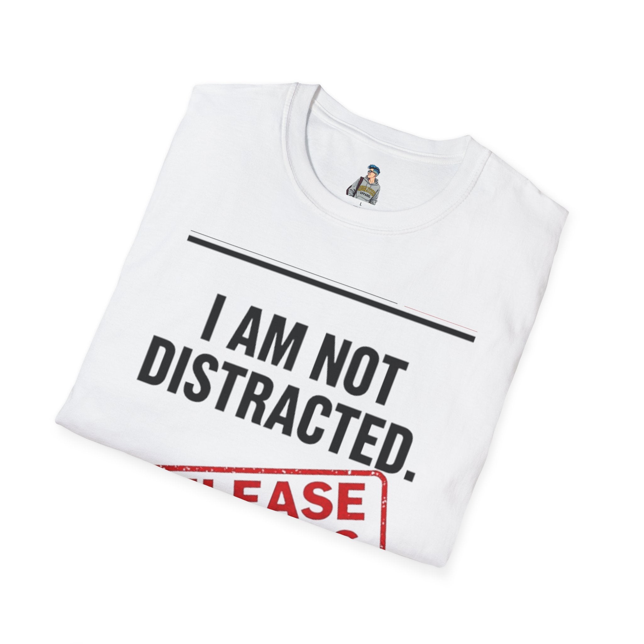 T-Shirt — I Am Not Distracted. Release The Files. Graphic Tee