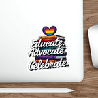 Pride-Themed Die-Cut Stickers - Educate. Advocate. Celebrate.