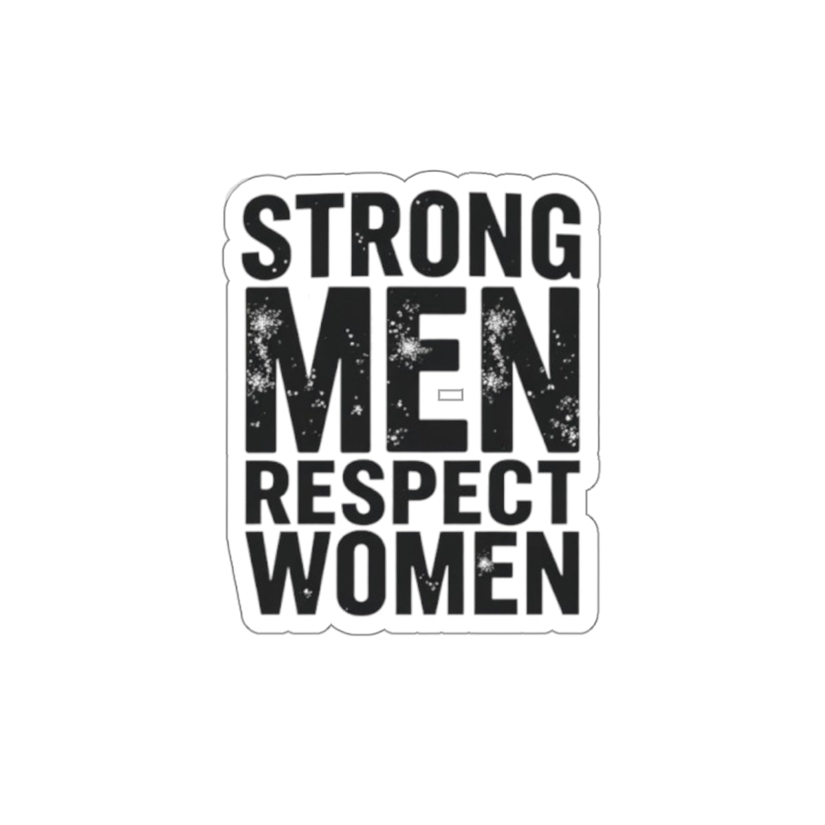 Die-Cut Stickers - STRONG MEN RESPECT WOMEN