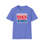 Democracy Dies Without Women Unisex Softstyle T-Shirt