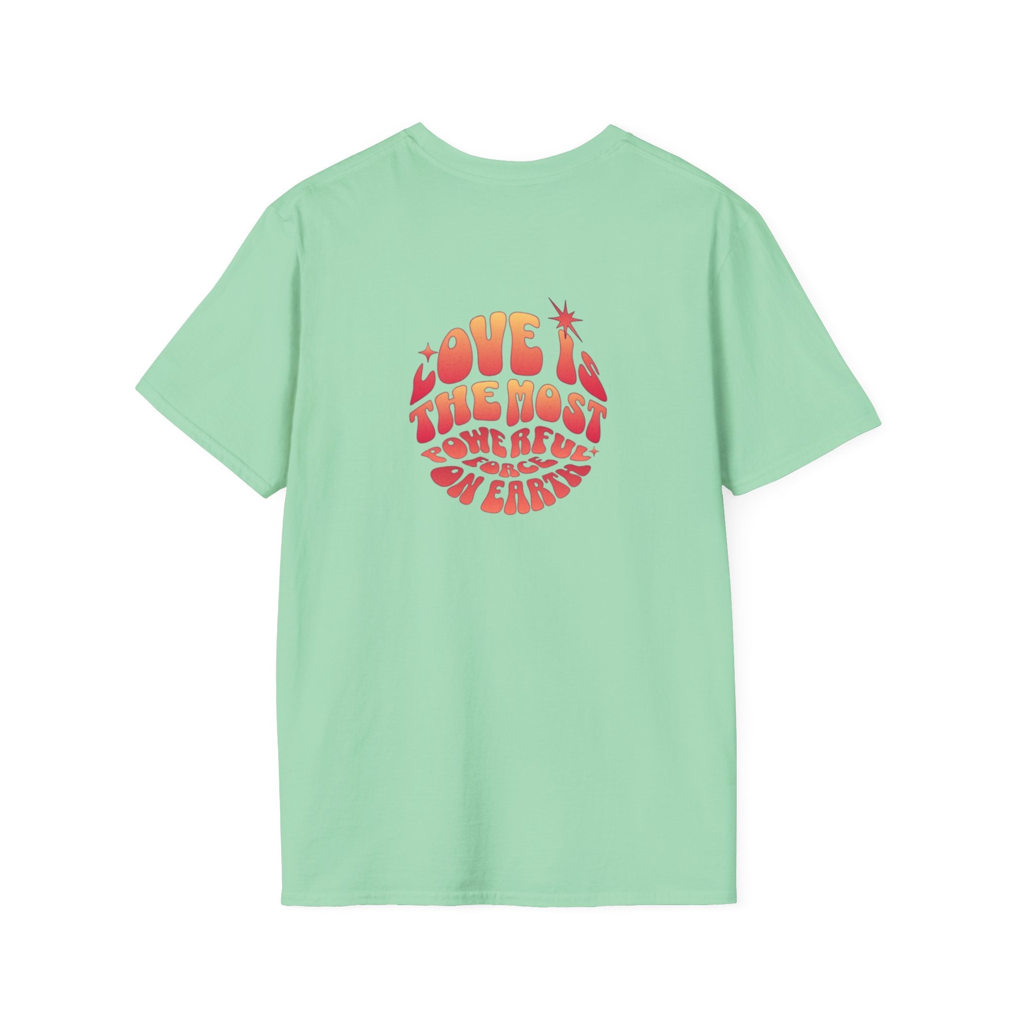 Love is the Most Powerful Force on Earth Unisex Softstyle T-Shirt
