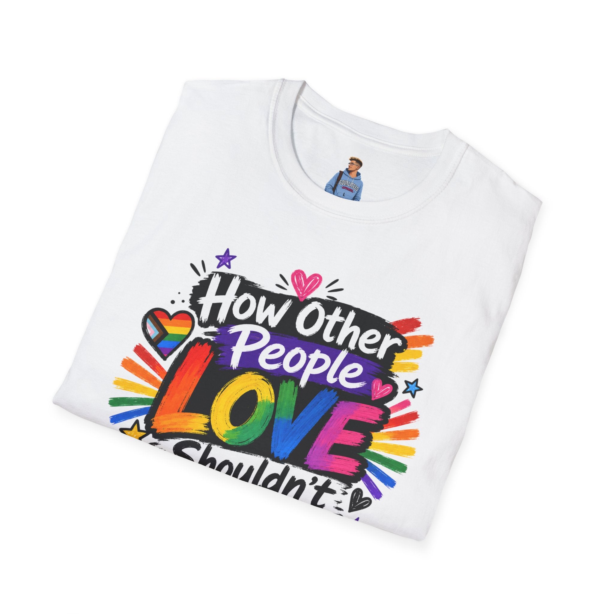 How Other People Love Rainbow T-Shirt — Inspirational LGBTQ+ Pride Tee