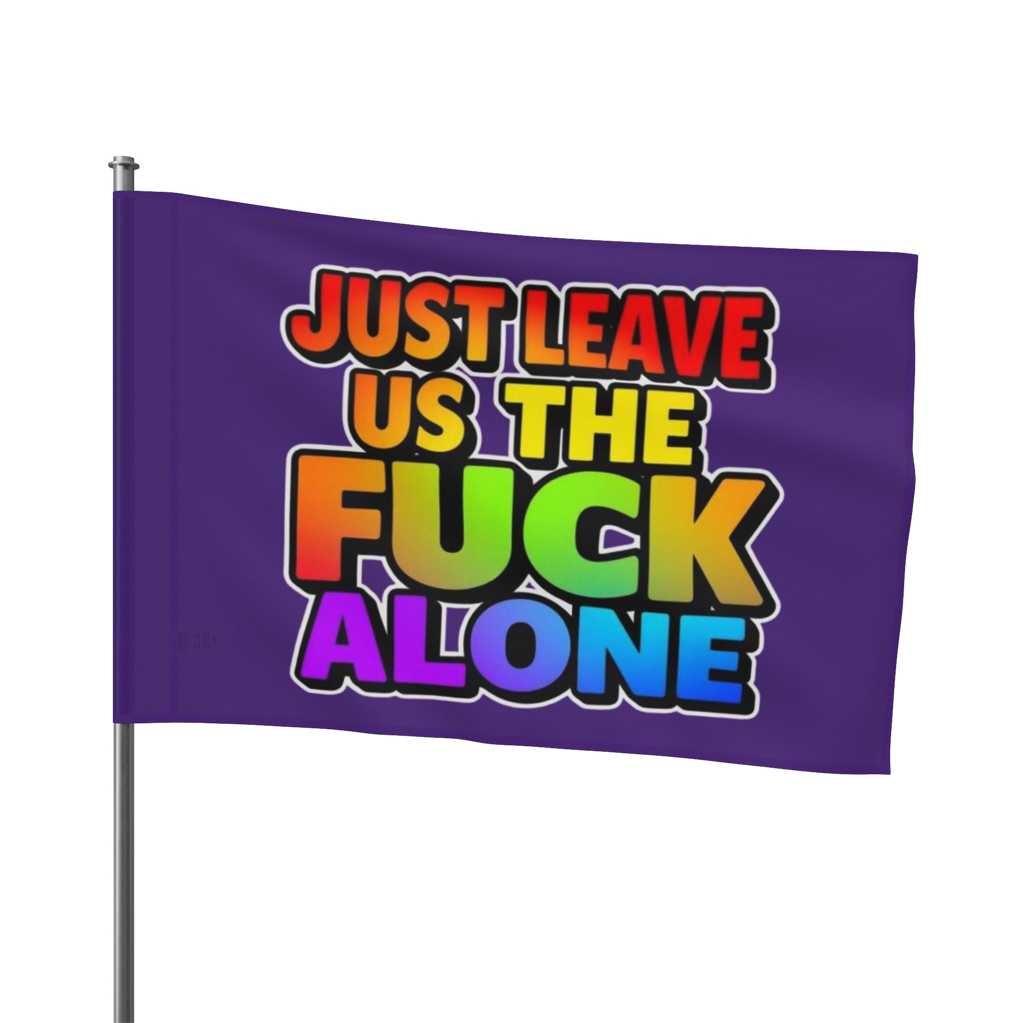 Just Leave us tf Alone - Pride Flag