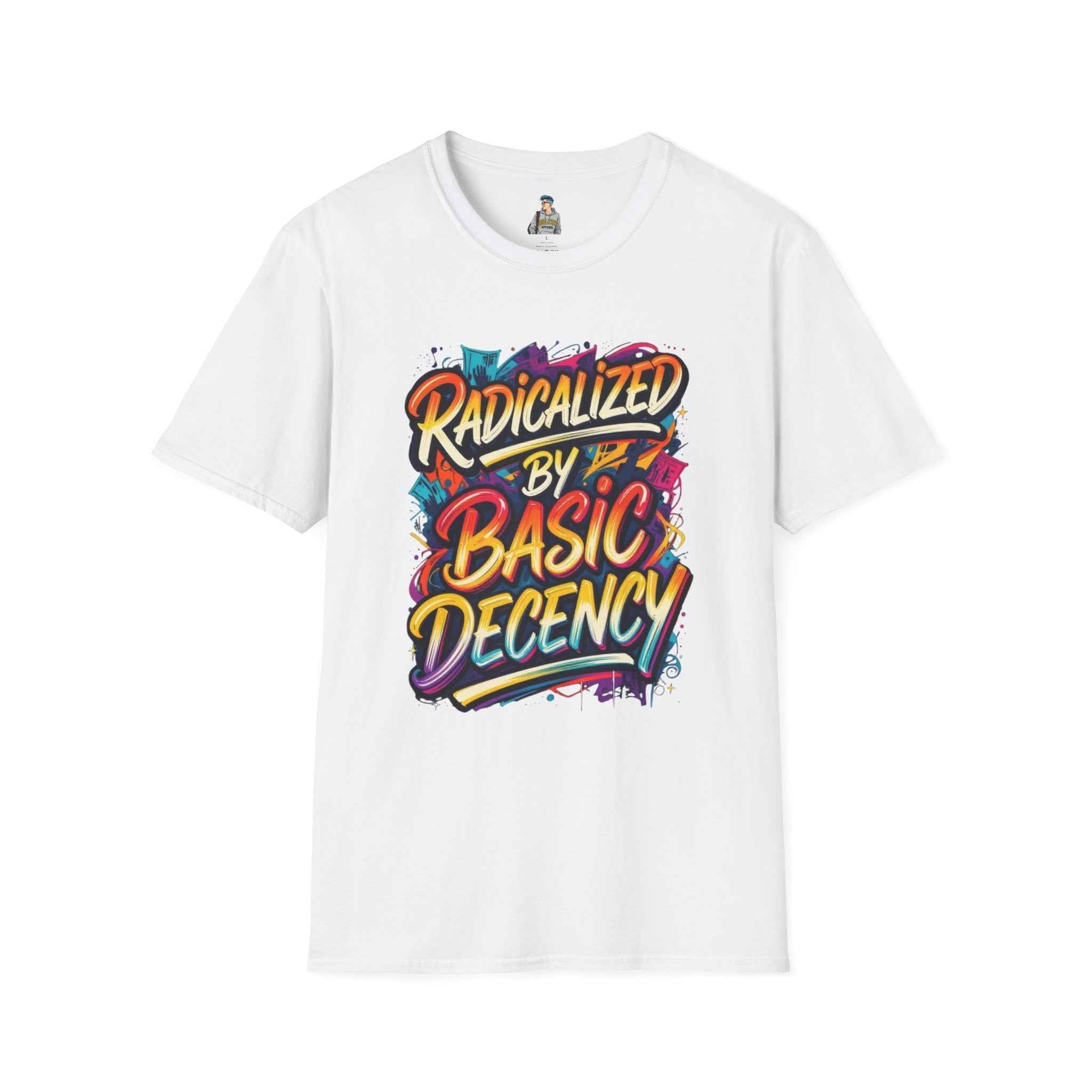 T-Shirt — "Radicalized by Basic Decency" Colorful Graffiti Typography Tee