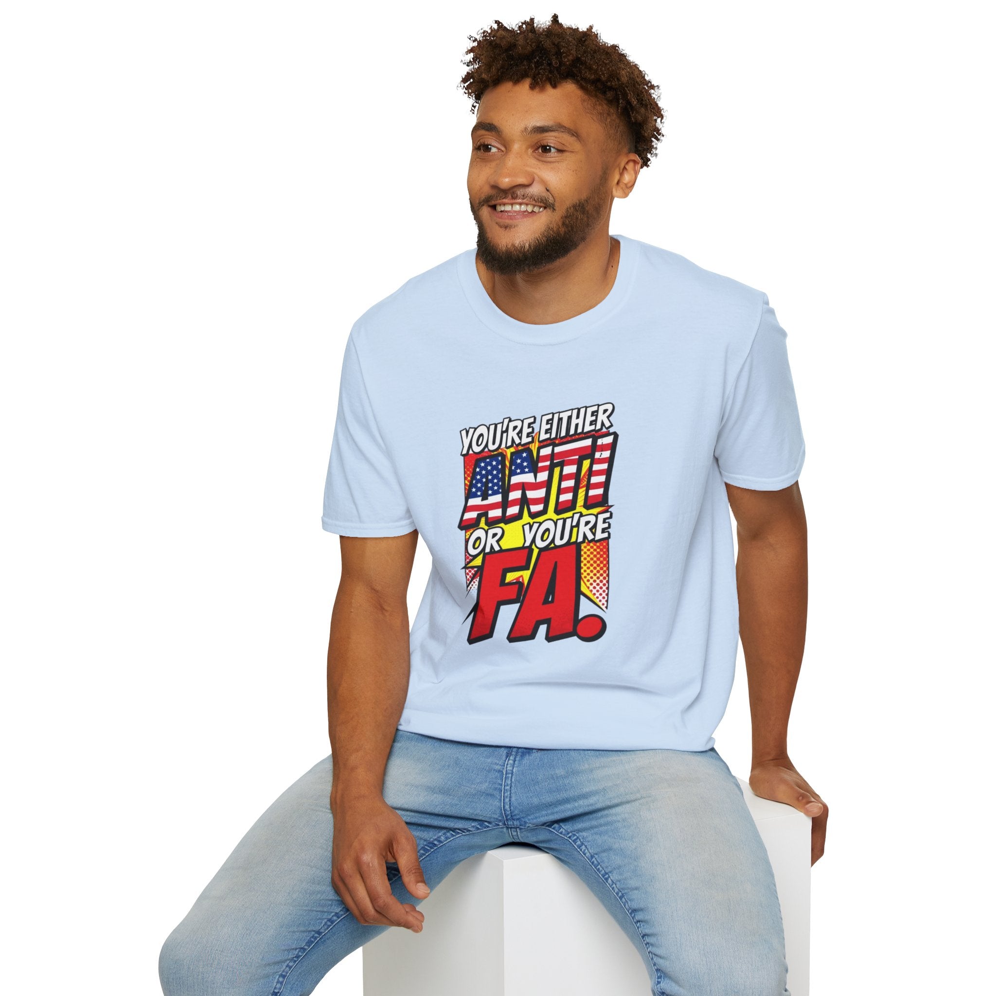 Political Statement T-Shirt — “You’re Either Anti or You’re FA.” / Back: “Patriots Don’t Stand For This Shit”