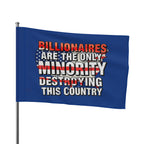 Billionaires Are the Only Minority Destroying This Country - Protest Flag