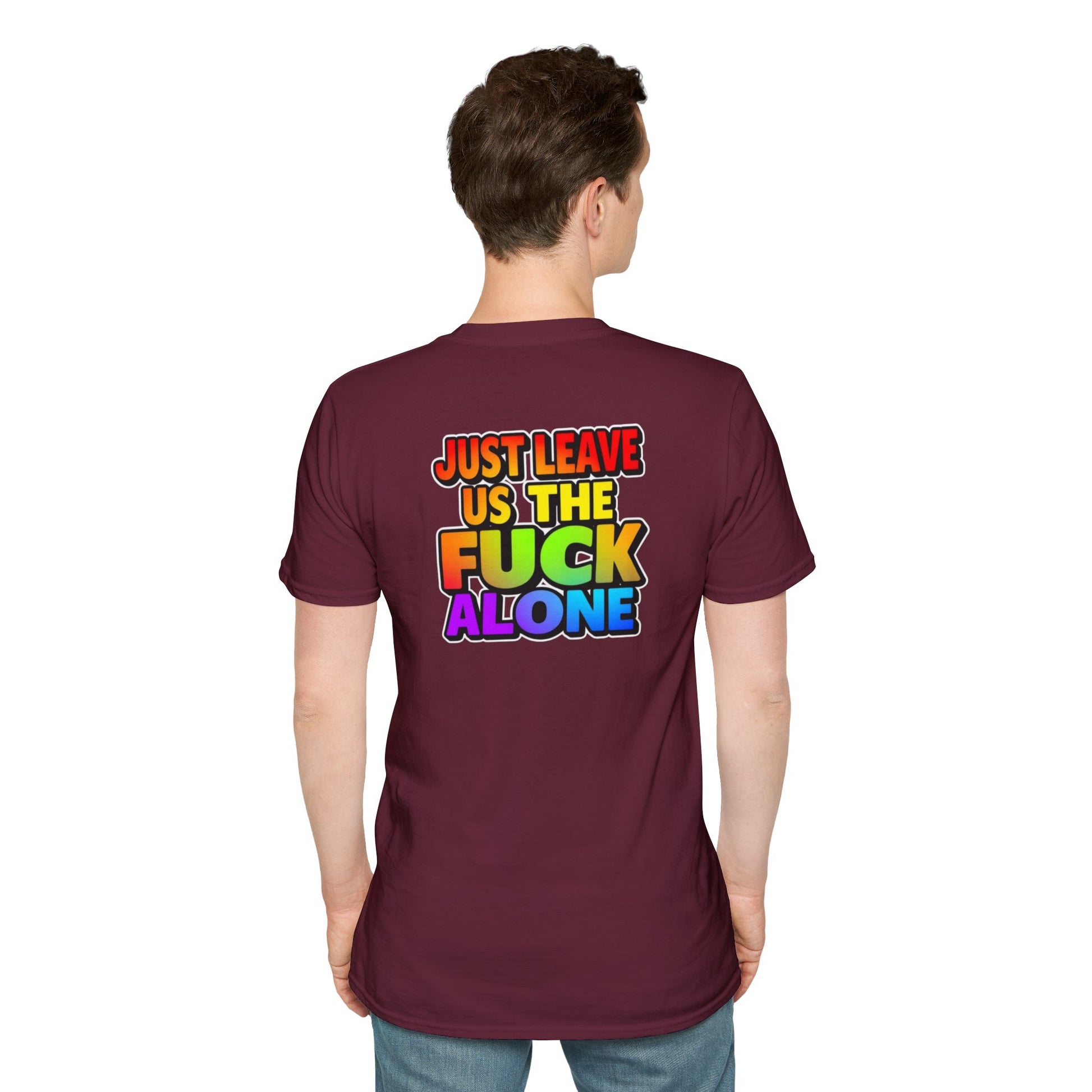 We are WHO We Are Just Leave Us tf Alone Pride Tee